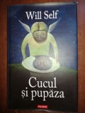 Cucul si pupaza- Will Self