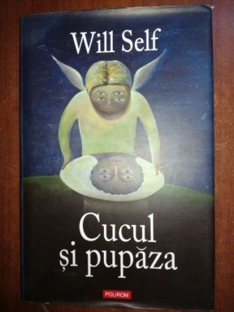 Cucul si pupaza- Will Self