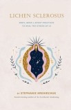 Lichen Sclerosus: Body, Mind &amp;amp; Spirit Practices to Heal the Stress of LS