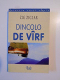 DINCOLO DE VARF de ZIG ZIGLAR 2000 ,