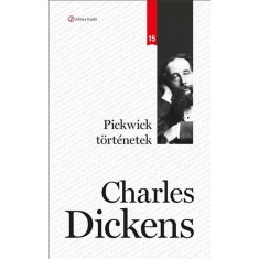 Pickwick t&ouml;rt&eacute;netek - Klassziksorozat 15. - Charles Dickens
