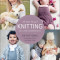 All-Year-Round Knitting for Little Sweethearts: 68 Patterns for Everyday, Parties, and Special Moments