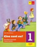 Cine sunt eu? Dezvoltare personala. Caietul elevului, clasa I