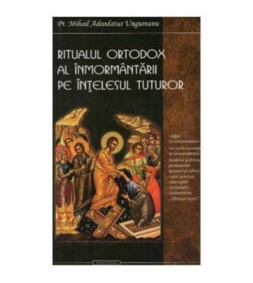 Mihail Adeodatus Ungureanu - Ritualul ortodox al inmormantarii pe foto