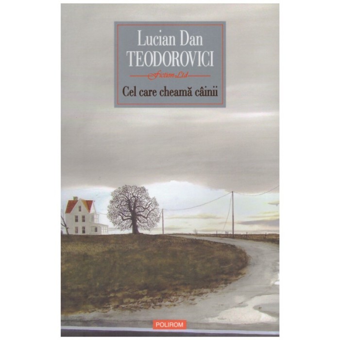 Lucian Dan Teodorovici - Cel care cheama cainii - 128077