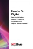 How to Go Digital | MIT Sloan Management Review, MIT Press Ltd