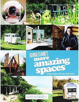 George Clarke - More Amazing Spaces