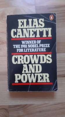 Elias Canetti - Crowds and Power (1981) Masele si puterea (575 pagini) foto