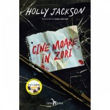 Cine moare in zori. Editie hardcover, Holly Jackson