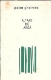 Altare de iarba Petre Ghelmez 1969 Editura Pentru Literatura Carte Romana Clasica Veche