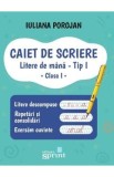 Caiet de scriere: Litere de mana Tip 1 - Clasa 1 - Iuliana Porojan