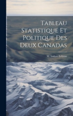 Tableau Statistique et Politique des Deux Canadas foto