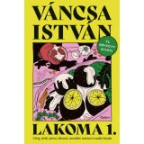 Lakoma 1. - G&ouml;r&ouml;g, t&ouml;r&ouml;k, ciprusi, libanoni, marokk&oacute;i, tun&eacute;ziai &eacute;s m&aacute;ltai konyha - V&aacute;ncsa Istv&aacute;n