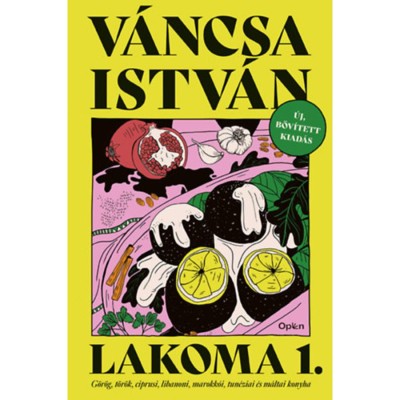 Lakoma 1. - G&amp;ouml;r&amp;ouml;g, t&amp;ouml;r&amp;ouml;k, ciprusi, libanoni, marokk&amp;oacute;i, tun&amp;eacute;ziai &amp;eacute;s m&amp;aacute;ltai konyha - V&amp;aacute;ncsa Istv&amp;aacute;n foto