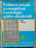 Probleme Actuale Si Conceptii Noi In Patologia Gastro-duodena - Ioan Puscas ,552748