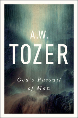 God&amp;#039;s Pursuit of Man: Tozer&amp;#039;s Profound Prequel to the Pursuit of God foto