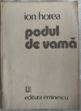 Cumpara ieftin ION HOREA - PODUL DE VAMA (VERSURI, editia princeps - 1986)