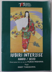 IUBIRI INTERZISE HANJO / SEIJO - DOUA PIESE INTR- UN ACT de YUKIO MIHIMA , regia ISSEY TAKIZAWA , CAIET PROGRAM , TEATRUL NATIONAL BUCURESTI , 2009 - foto