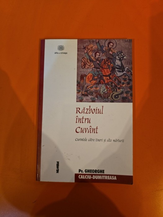 Războiul &icirc;ntru Cuv&acirc;nt - Pr. Gheorghe Calciu-Dumitreasa