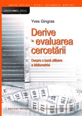 Derive &amp;icirc;n evaluarea cercetării... o bună utilizare a bibliometriei Yves Gingras foto