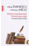 Cumpara ieftin Dulcea Mea Doamna Eminul Meu Iubit, Mihai Eminescu, Veronica Micle - Editura Polirom