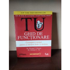 Tu ghid de functionare - cunoasteti corpul pentru a ramane tanar si sanatos , Dr. Michael F. Roizen , 2008