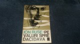 ION RUSE - PE VALURI SPRE DACIDAVA