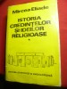 Mircea Eliade- Istoria Credintelor si a Ideilor Religioase -vol1 Ed.1981 ,trad.C