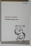 CAZAND SPRE CER ... POEZII de DUMITRU SARGHIE , 2015 DEDICATIE