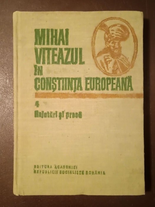 Ion Ardeleanu et al. (coord.) - Mihai Viteazul &icirc;n conștiința europeană vol. 4 / IV: Relatări și presă