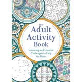 The Adult Activity Book: Colouring and Creative Challenges to Help You Relax