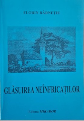 Glasuirea neinfricatilor &amp;ndash; Florin Barnetiu foto