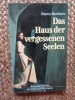 Das Haus der vergessenen Seelen - SHARON MORTIMER