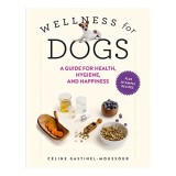 Cumpara ieftin Wellness for Dogs, Celine Gastinel-Moussour
