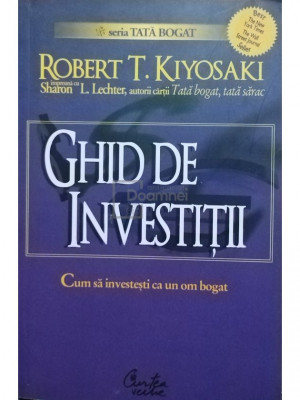 Robert T. Kiyosaki - Ghid de investitii (editia 2007) foto