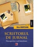 Scriitorul de jurnal. Descoperirea vocii interioare - Nina Munteanu