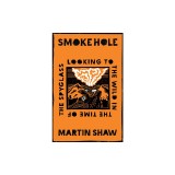 Smoke Hole: Looking to the Wild in the Time of the Spyglass
