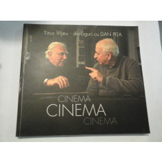 CINEMA, CINEMA, CINEMA... Dialoguri cu DAN PITA - TITUS VIJEU - (dedicatie si autograf din partea autorului Dan PITA )