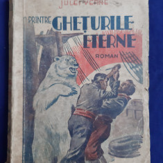 Jules verne - Printre Ghețurile Eterne _ Ed. Cultura Românească,1942