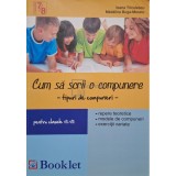 Ioana Triculescu - Cum sa scrii o compunere: tipuri de compunere pentru clasele VII - VIII (Editia: 2011)