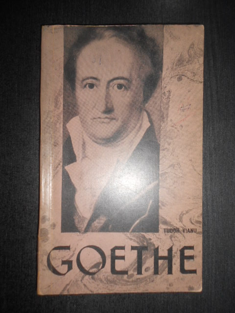 Tudor Vianu - Goethe (1962)