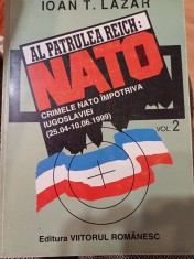 Ioan T. Lazăr - Al patrulea Reich: NATO. Crimele NATO &icirc;mpotriva Iugoslaviei (25.04 - 10.06. 1999), vol. 2