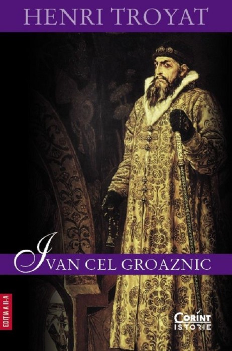 Ivan Cel Groaznic, Henri Troyat - Editura Corint