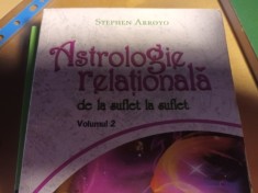 ASTROLOGIE RELATIONALA -DE LA SUFLET LA SUFLET VOLUMUL 2 - STEPHEN ARROYO 2010