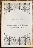 MONEDA OTOMANA IN TARILE ROMANE(1451-1512), EUGEN NICOLAE/EDITURA,,ARC"CHISINAU 2003/ CA SI NOUA