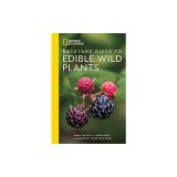 National Geographic Backyard Guide to Edible Wild Plants