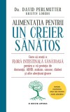 Alimentatie pentru un creier sanatos | Dr. David Perlmutter