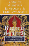 Bucuria De A Trai - Yongey Mingyur Rinpoche , Eric Swanson ,560928, Curtea Veche