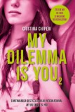 My Dilemma Is You. Volumul II | Cristina Chiperi, Litera