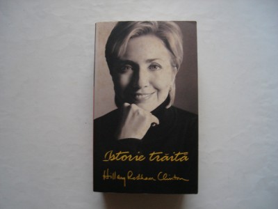 Istorie traita - Hillary Rodham Clinton foto